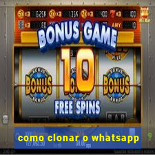 como clonar o whatsapp